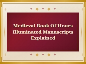 Medieval Book of Hours: Illuminated Manuscripts Explained