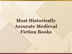 The Most Historically Accurate Medieval Fiction to Read