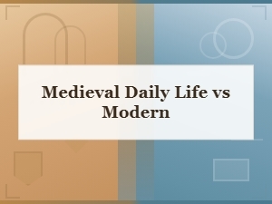 Medieval Daily Life vs Modern Living: a Fascinating Comparison Through the Ages